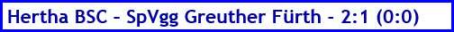 Hertha BSC – SpVgg Greuther Fürth - 2:1 (0:0) - Spielergebnis - September - 2021