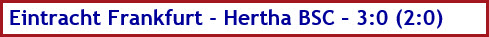 Eintracht Frankfurt - Hertha BSC – 3:0 (2:0) - Spielergebnis - Februar - 2023