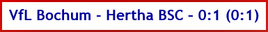 VfL Bochum - Hertha BSC – 0:1 - Spielergebnis - August - 2026